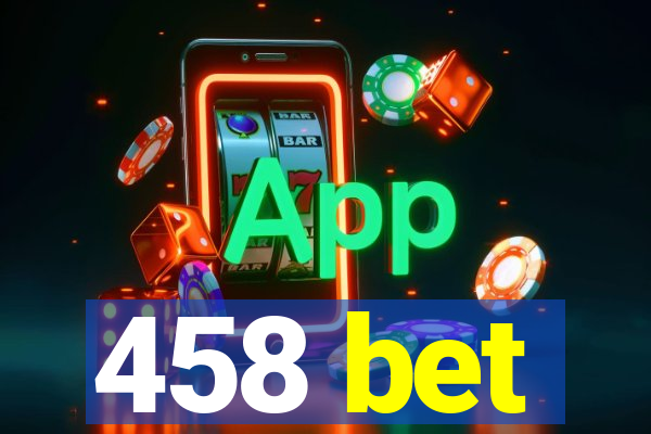 458 bet